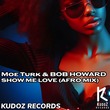 Moe Turk, Bob Howard - Show Me Love