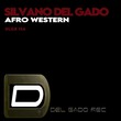 Silvano Del Gado - Afro Western (Extended Mix)