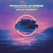 Samantha Loveridge - Backtrack Blow Up (Max Styler Remix)