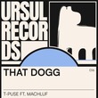 T-Puse, Machluf - That Dogg