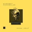 Acrobat, Vakabular - High Heat