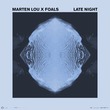 Foals, Marten Lou - Late Night (Marten Lou x Foals) (Extended)