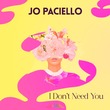 Jo Paciello - I Don't Need You