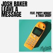 Josh Baker, Trick Shady, Poppy Wright - Leave A Message (feat. Poppy Wright & Trick Shady)