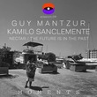 Guy Mantzur, Kamilo Sanclemente - Nectar / The Future is in the Past