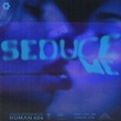 HUMAN404 - Seduce Me (Extended Mix)