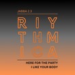 Jabba 2.3 - Here For The Party / I Like Your Body