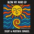 Dilby, Mustafa Ismaeel - Blow My Mind