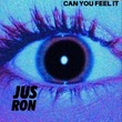 Jus Ron - Can You Feel It