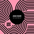 Arad Maor - Set Me Free EP
