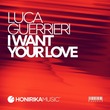 Luca Guerrieri - I Want Your Love