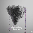 Alphadog - From Me