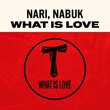 Nari, Nabuk - What Is Love