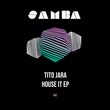 Tito Jara - House It EP