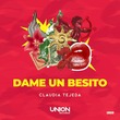 Claudia Tejeda - DAME UN BESITO
