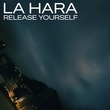 La Hara (IT) - Release Yourself La Hara (IT) - Release Yourself