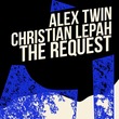 Christian Lepah, Alex Twin - The Request