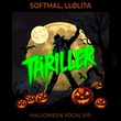 Softmal, LLølita - Thriller Halloween Vocal VIP Softmal, LLølita - Thriller Halloween Vocal VIP