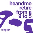 HeAndMe - Retire from a 9 to 5