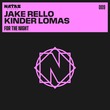 Jake Rello, Kinder Lomas - For the Night