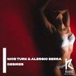 Moe Turk, Alessio Serra - Desires Moe Turk, Alessio Serra - Desires