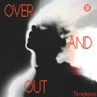Timelesss - Over and Out