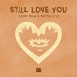 Mattia Etzi, Jimmy Rich - Still Love You (Extended Mix) Mattia Etzi, Jimmy Rich - Still Love You (Extended Mix)