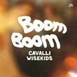 Cavalli, WISEKIDS - Boom Boom (Extended Mix)