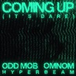 Odd Mob, OMNOM, HYPERBEAM - Coming Up (It’s Dare) (Extended Version) Odd Mob, OMNOM, HYPERBEAM - Coming Up (It’s Dare) (Extended Version)