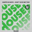 Earth n Days - Don't Give Me This (Extended Mix) Earth n Days - Don't Give Me This (Extended Mix)