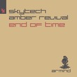 Skytech, Amber Revival - End Of Time Skytech, Amber Revival - End Of Time