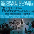 Monique Bingham, Black Coffee - Deep In The Bottom (Of Africa) The Remixes [Pt. 1]