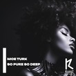 Moe Turk - So Pure So Deep