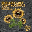 Richard Grey, Clint Maximus - Leave The World Behind Richard Grey, Clint Maximus - Leave The World Behind