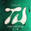 Tini Gessler - For The Soul