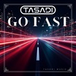 Tasadi - Go Fast