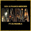 Francis Mercier, DJ Ngamla no Tarenzo, CIZA - Maria - Extended Mix