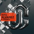 Tito Alvarez - Tito Alvarez & Friends