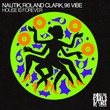Roland Clark, 96 Vibe, Nautik (US) - House Is Forever (Extended Mix)