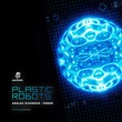 Plastic Robots - Analog Disorder / Error Plastic Robots - Analog Disorder / Error