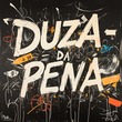 DUZA - Da Pena DUZA - Da Pena