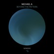 Michael A - Beyond the Pattern