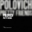 POLOVICH - Pretty Friends POLOVICH - Pretty Friends