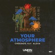 Alexa, Che&Mos - YOUR ATMOSPHERE