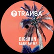 BIG:MAN - Baby By Me