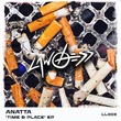 ANATTA - Time & Place EP