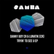 Lunatik (Cr), Danny Boy CR - Tryin' to see U EP