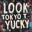 Löök, Tokyo T - Yucky