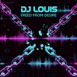 DJ Louis - Freed From Desire