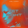 Jennifer Lopez, Joel Corry - Get Right (Joel Corry VIP Extended Remix - Beatport Exclusive)